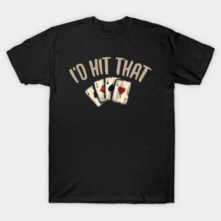 I'D Hit That Gambling Casino T-Shirt